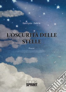 L'oscurità delle stelle libro di Dabre Ganiyou