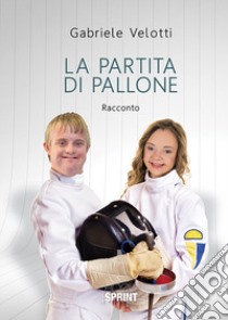 La partita di pallone libro di Velotti Gabriele