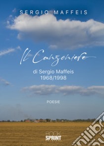 Il canzoniere 1968/1998 libro di Maffeis Sergio