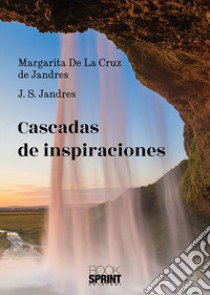 Cascadas de inspiraciones libro di De La Cruz de Jandres Margarita; Jandres Josè Santos