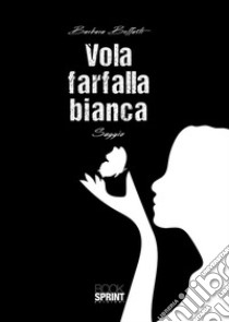 Vola farfalla bianca libro di Beffasti Barbara