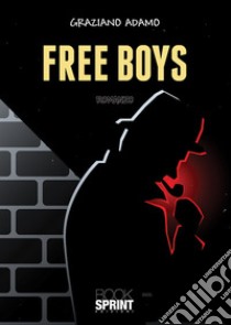 Free boys libro di Adamo Graziano