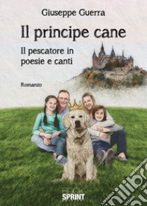 Il principe cane libro di Guerra Giuseppe