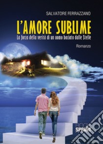 L'amore sublime libro di Ferrazzano Salvatore