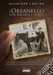 L'orfanello che baciava i morti libro di Carlino Salvatore