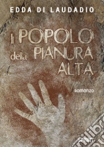 Il popolo della pianura alta libro di Di Laudadio Edda