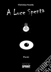 A luce spenta libro di Scarda Christian