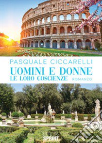 Uomini e donne. Le loro coscienze libro di Ciccarelli Pasquale