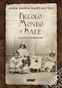 Piccolo mondo di sale libro di Marcantoni Anna Maria