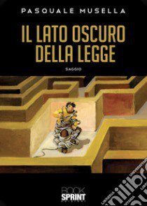 Il lato oscuro della legge libro di Musella Pasquale