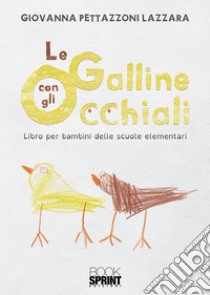 Le galline con gli occhiali libro di Pettazzoni Lazzara Giovanna