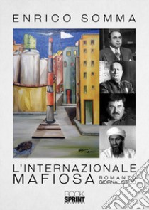 L'internazionale mafiosa libro di Somma Enrico