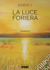 La luce foriera libro di Eddie'J