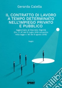 Il contratto di lavoro a tempo determinato nell'impiego privato e pubblico libro di Calella Gerarda