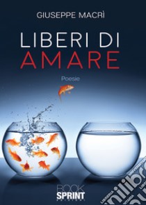 Liberi di amare libro di Macrì Giuseppe