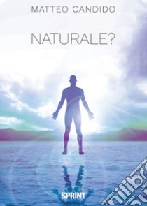 Naturale? libro di Candido Matteo