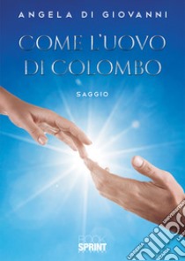 Come l'uovo di Colombo libro di Di Giovanni Angela