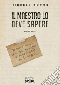 Il maestro lo deve sapere libro di Torro Michele