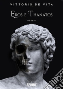 Eros e Thanatos libro di De Vita Vittorio