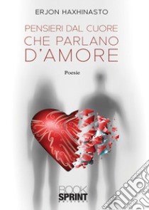 Pensieri dal cuore che parlano d'amore libro di Haxhinasto Erjon