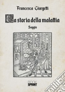 La storia della malattia libro di Giorgetti Francesca