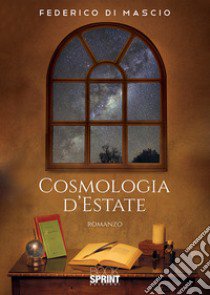 Cosmologia d'estate libro di Di Mascio Federico