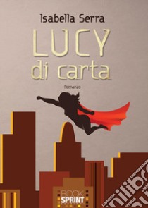 Lucy di carta libro di Serra Isabella