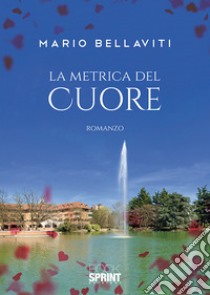 La metrica del cuore libro di Bellaviti Mario