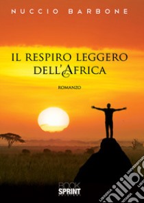 Il respiro leggero dell'Africa libro di Barbone Nuccio