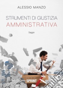 Strumenti di giustizia amministrativa libro di Manzo Alessio