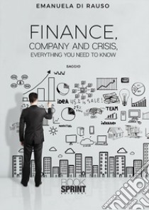 Finance, company and crisis, everything you need to know. Ediz. italiana libro di Di Rauso Emanuela