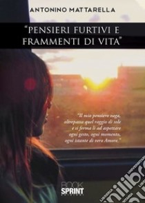 «Pensieri furtivi e frammenti di vita» libro di Mattarella Antonino