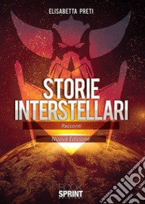 Storie interstellari libro di Preti Elisabetta