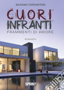 Cuori infranti. Frammenti di amore libro di Costantini Silvano