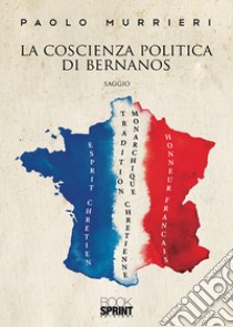 La coscienza politica di Bernanos libro di Murrieri Paolo