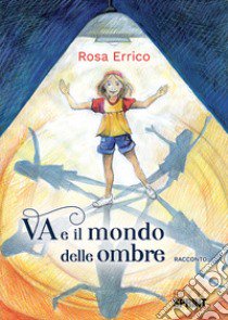 Va e il mondo delle ombre libro di Errico Rosa