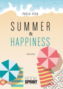 Summer & happiness libro di Viva Paola