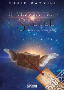 Il viaggio tra le stelle libro di Razzini Mario