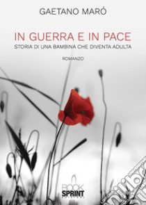 In guerra e in pace libro di Marò Gaetano