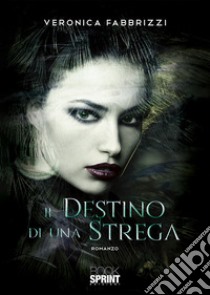 Il destino di una strega libro di Fabbrizzi Veronica