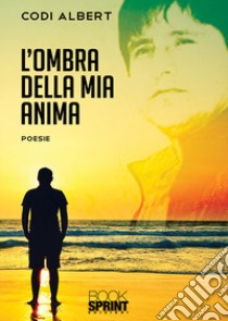 L'ombra della mia anima libro di Albert Codi