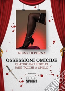 Ossessioni omicide libro di Di Perna Giusy