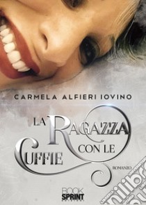 La ragazza con le cuffie libro di Alfieri Iovino Carmela