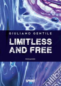 Limitless and free libro di Gentile Giuliano