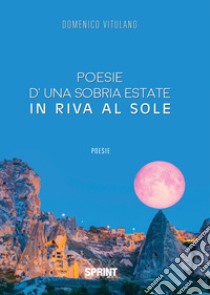 Poesie d'una sobria estate in riva al sole libro di Vitulano Domenico