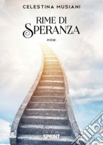 Rime di speranza libro di Musiani Celestina