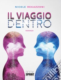 Il viaggio dentro libro di Regazzoni Nicole