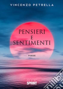 Pensieri e sentimenti libro di Petrella Vincenzo