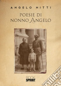 Poesie di nonno Angelo libro di Nitti Angelo