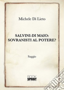 Salvini-Di Maio: sovranisti al potere? libro di Di Lieto Michele